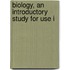 Biology, An Introductory Study For Use I