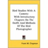 Bird Studies With A Camera: With Introdu door Onbekend