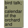 Bird Talk; A Calendar Of The Orchard And door Adeline Dutton Train Whitney