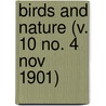 Birds And Nature (V. 10 No. 4 Nov 1901) by General Books