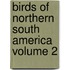 Birds of Northern South America Volume 2