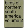 Birds of Northern South America Volume 2 by Robin Restall