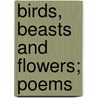 Birds, Beasts And Flowers; Poems by Bradley Lawrence