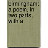Birmingham: A Poem, In Two Parts, With A door Onbekend