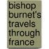 Bishop Burnet's Travels Through France