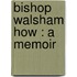 Bishop Walsham How : A Memoir