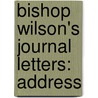 Bishop Wilson's Journal Letters: Address door Bishop Daniel Wilson