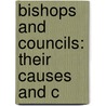 Bishops And Councils: Their Causes And C by Unknown