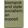 Bismarck And State Socialism; An Exposit by William Harbutt Dawson
