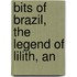 Bits Of Brazil, The Legend Of Lilith, An