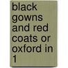 Black Gowns And Red Coats Or Oxford In 1 door Onbekend