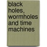 Black Holes, Wormholes and Time Machines door Jim Al-Khalili