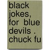 Black Jokes, For  Blue Devils . Chuck Fu by Henry J. Wehman