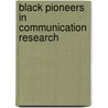 Black Pioneers in Communication Research door Sonja M. Brown Givens