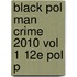 Black Pol Man Crime 2010 Vol 1 12e Pol P