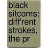 Black Sitcoms: Diff'Rent Strokes, The Pr door Books Llc