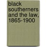 Black Southerners and the Law, 1865-1900 door Donald Nieman