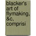 Blacker's Art Of Flymaking, &C, Comprisi