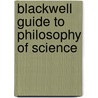 Blackwell Guide to Philosophy of Science by Peter Machamer