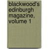 Blackwood's Edinburgh Magazine, Volume 1 door Onbekend