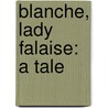 Blanche, Lady Falaise: A Tale by Joseph Henry Shorthouse