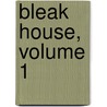 Bleak House, Volume 1 door Charles Dickens