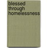 Blessed Through Homelessness door Lucette T. Kwidama