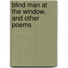 Blind Man at the Window, and Other Poems door Stark Young