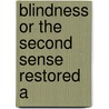 Blindness Or The Second Sense Restored A door Onbekend