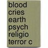 Blood Cries Earth Psych Religio Terror C door James Jones