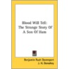 Blood Will Tell: The Strange Story Of A by Unknown