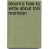 Bloom's How to Write about Toni Morrison door Zisca Isabel Burton