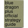 Blue Dragon Plus Official Strategy Guide door Brady Games