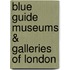 Blue Guide Museums & Galleries Of London