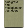 Blue-Grass And Rhododendron : Out-Doors by John Foxe