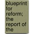 Blueprint For Reform; The Report Of The