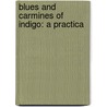 Blues And Carmines Of Indigo: A Practica door Onbekend