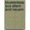 Bluetenlese Aus Altem And Neuem by Ernst Moritz Arndt