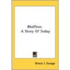 Bluffton: A Story Of Today door Onbekend