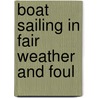 Boat Sailing In Fair Weather And Foul by Ahmed John Kenealy