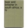 Boer And Britisher In South Africa; A Hi by John Ormond Neville