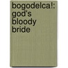 Bogodelca!: God's Bloody Bride door Ms Winnie Shields