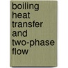 Boiling Heat Transfer and Two-Phase Flow door Y.S. Tang