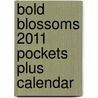 Bold Blossoms 2011 Pockets Plus Calendar by Unknown