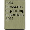 Bold Blossoms Organizing Essentials 2011 door Onbekend