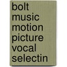 Bolt Music Motion Picture Vocal Selectin door Onbekend