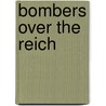 Bombers Over The Reich door Walter Scott