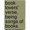Book Lovers' Verse, Being Songs Of Books door Howard Shaw Ruddy