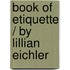 Book Of Etiquette / By Lillian Eichler