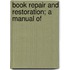 Book Repair And Restoration; A Manual Of